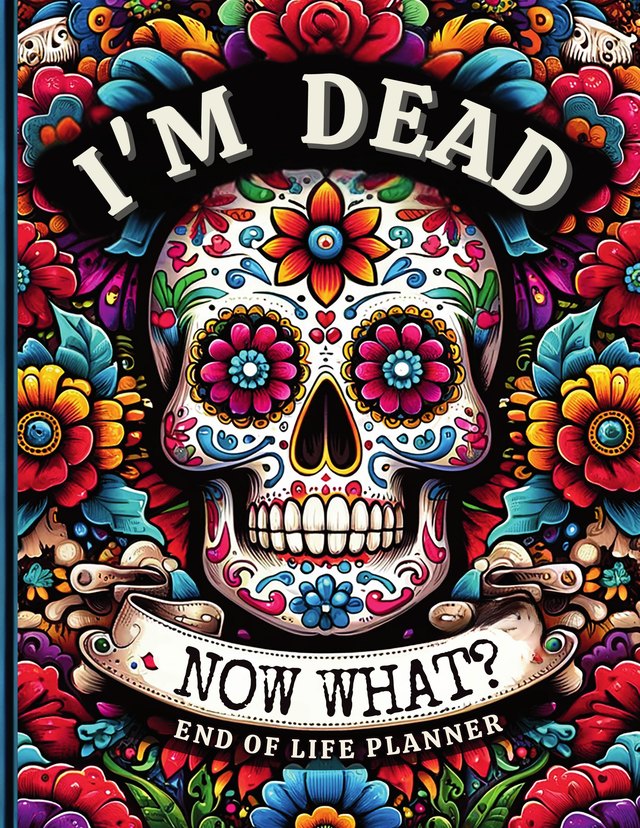 Cover of the planner I'm Dead, Now What?